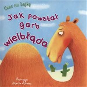 Obrazek Jak powstał garb wielbłąda