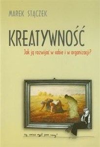Obrazek Kreatywność Jak ją rozwijać w sobie i w organizacji?