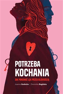 Obrazek Potrzeba kochania. Jak pokonać lęk przed bliskością