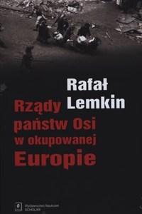 Picture of Rządy państw Osi w okupowanej Europie prawo okupacyjne, analiza rządzenia, propozycje zadośćuczynienia
