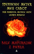 Bale matur... - Stephenie Meyer, Meg Cabot, Kim Harrison, Michele Jaffe, Lauren Myracle -  books from Poland