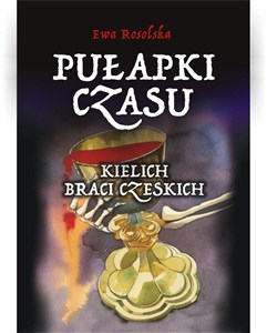 Obrazek Pułapki Czasu Tom 2 Kielich braci Czeskich