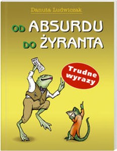 Picture of Od absurdu do żyranta Trudne wyrazy