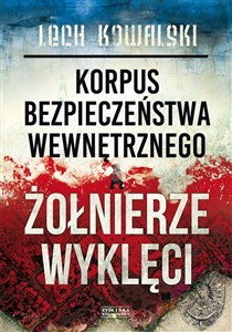 Obrazek Korpus Bezpieczeństwa Wewnętrznego a Żołnierze Wyklęci Walka z podziemiem antykomunistycznym w latach 1944-1956