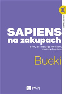 Obrazek Sapiens na zakupach O tym, jak i dlaczego wybieramy, oceniamy, kupujemy