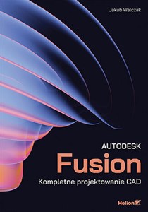 Obrazek Autodesk Fusion. Kompletne projektowanie CAD