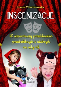 Obrazek Inscenizacje 40 scenariuszy przedstawień przedszkolnych i szkolnych na cały rok
