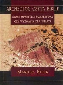Obrazek Nowe odkrycia. Fałszerstwa czy wyzwania dla wiary?