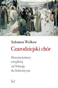 Picture of Czarodziejski chór Historia kultury rosyjskiej od Tołstoja do Sołżenicyna