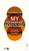 Zobacz : My też mam... - Paweł Mościcki