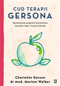 Książka : Cud terapi... - Charlotte Gerson, Morton Walker