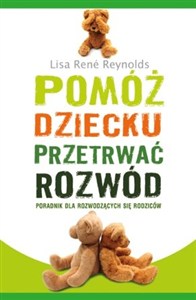 Obrazek Pomóż dziecku przetrwać rozwód Poradnik dla rozwodzących się rodziców