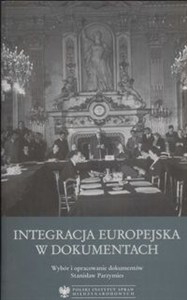Obrazek Integracja europejska w dokumentach Wybór i opracowanie dokumentów Stanisław Parzymies