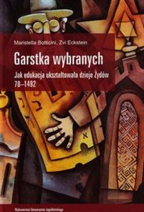Obrazek Garstka wybranych Jak edukacja ukształtowała dzieje Żydów 70-1492