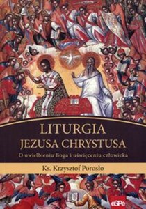 Obrazek Liturgia Jezusa Chrystusa O uwielbieniu Boga i uświęceniu człowieka