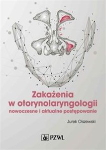 Obrazek Zakażenia w otorynolaryngologii Nowoczesne i aktualne postępowanie