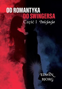 Obrazek Od romantyka do swingersa. Część I. Inicjacja