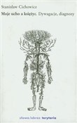 Książka : Moje ucho ... - Stanisław Cichowicz