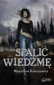 Spalić wie... - Magdalena Kubasiewicz - Ksiegarnia w UK