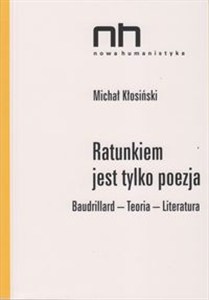 Obrazek Ratunkiem jest tylko poezja Baudrillard-Teoria-Literatura