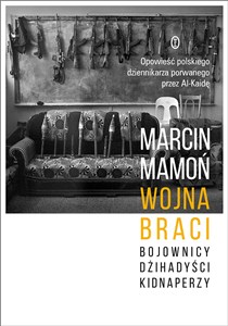 Obrazek Wojna braci Bojownicy, dżihadyści, kidnaperzy