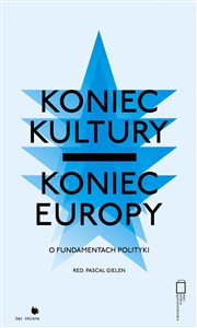 Obrazek Koniec kultury - koniec Europy o fundamentach polityki
