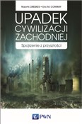 Książka : Upadek cyw... - Naomi Oreskes, Eric M. Conway