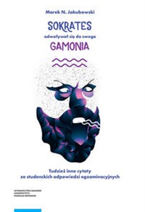 Obrazek Sokrates odwoływał się do swego gamonia. Tudzież inne cytaty ze studenckich odpowiedzi egzaminacyjny