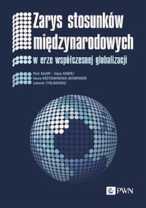 Obrazek Zarys stosunków międzynarodowych W erze współczesnej globalizacji