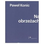 Książka : Na obrzeża... - Paweł Konic