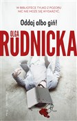Zobacz : Oddaj albo... - Rudnicka Olga