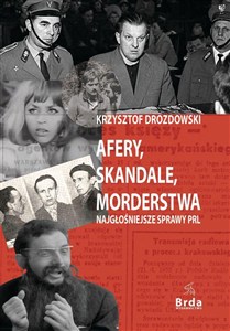 Obrazek Afery, skandale, morderstwa Najgłośniejsze sprawy PRL