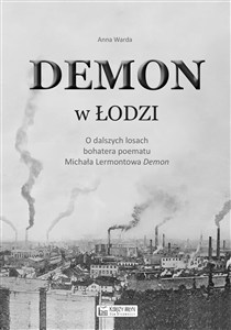 Obrazek Demon w Łodzi O dalszych losach bohatera poematu Michała Lermontowa „Demon"