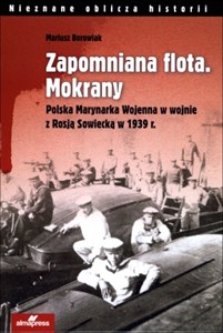 Obrazek Zapomniana flota Mokrany Polska Marynarka Wojenna w wojnie z Rosją Sowiecką w 1939 r.