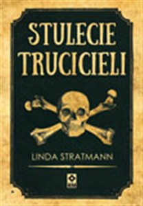 Picture of Stulecie trucicieli Niesamowite historie