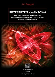 Obrazek Przestrzeń kwantowa Pętlowa grawitacja kwantowa i poszukiwanie struktury przestrzeni, czasu i Wszechświata