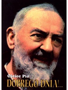 Obrazek Dobrego dnia! Ojciec Pio