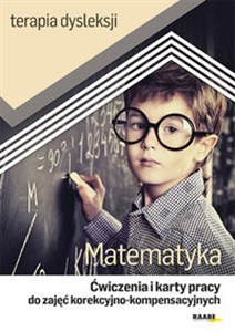 Obrazek Terapia dysleksji Matematyka Ćwiczenia i karty pracy do zajęć korekcyjno-kompensacyjnych
