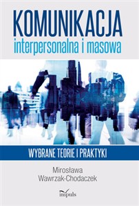 Obrazek Komunikacja interpersonalna i masowa Wybrane teorie i praktyki