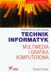 Obrazek Technik informatyk Multimedia i grafika komputerowa Podręcznik do nauki zawodu
