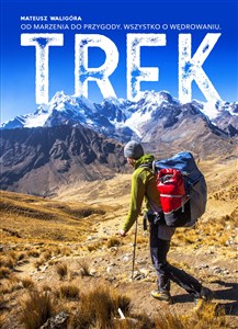 Obrazek Trek Od marzenia do przygody Wszystko o wędrowaniu