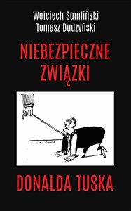 Obrazek Niebezpieczne związki Donalda Tuska