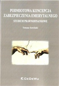 Picture of Podmiotowa koncepcja zabezpieczenia emerytalnego Studium prawnofinansowe