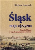 Śląsk moja... - RICHARD JAUERNIK -  Polish Bookstore 