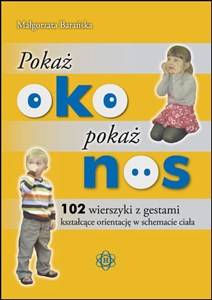 Obrazek Pokaż oko pokaż nos 102 wierszyki z gestami kształcące orientację w schemacie ciała