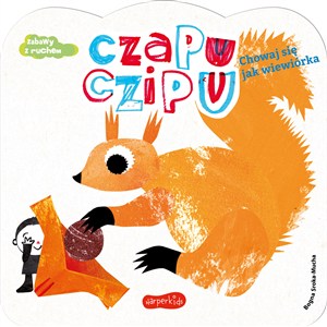 Picture of Chowaj się jak wiewiórka. Czapu Czipu