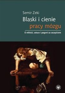 Obrazek Blaski i cienie pracy mózgu O miłości, sztuce i pogoni za szczęściem.