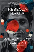 Zobacz : Wierzyliśm... - Rebecca Makkai