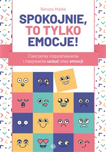 Obrazek Spokojnie to tylko emocje Ćwiczenia rozpoznawania i nazywania uczuć oraz emocji