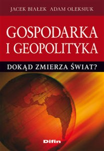 Obrazek Gospodarka i geopolityka. Dokąd zmierza świat?